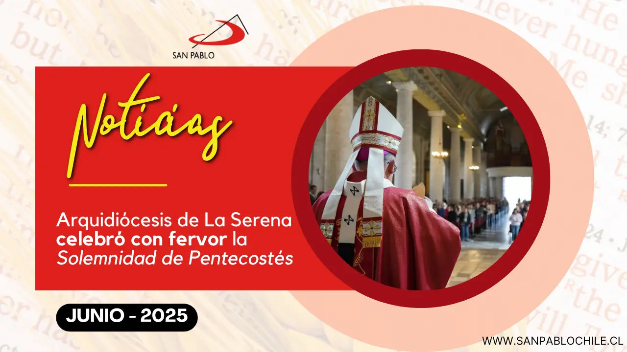 Arquidiócesis de La Serena celebró con fervor la Solemnidad de Pentecostés