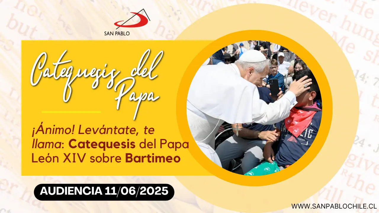 ¡Ánimo! Levántate, te llama: Catequesis del Papa León XIV sobre Bartimeo