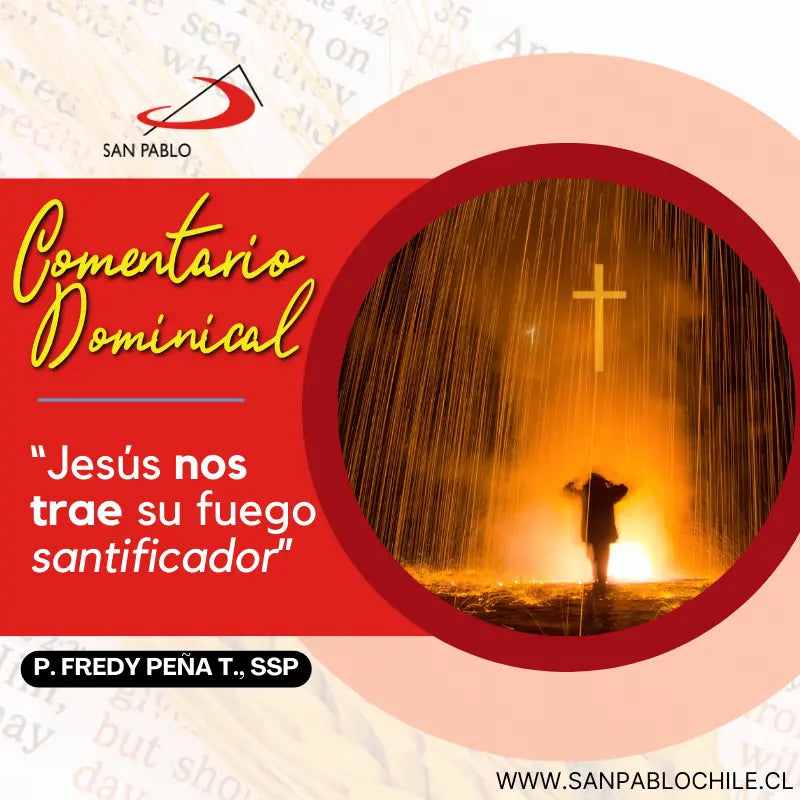 “Jesús nos trae su fuego santificador”