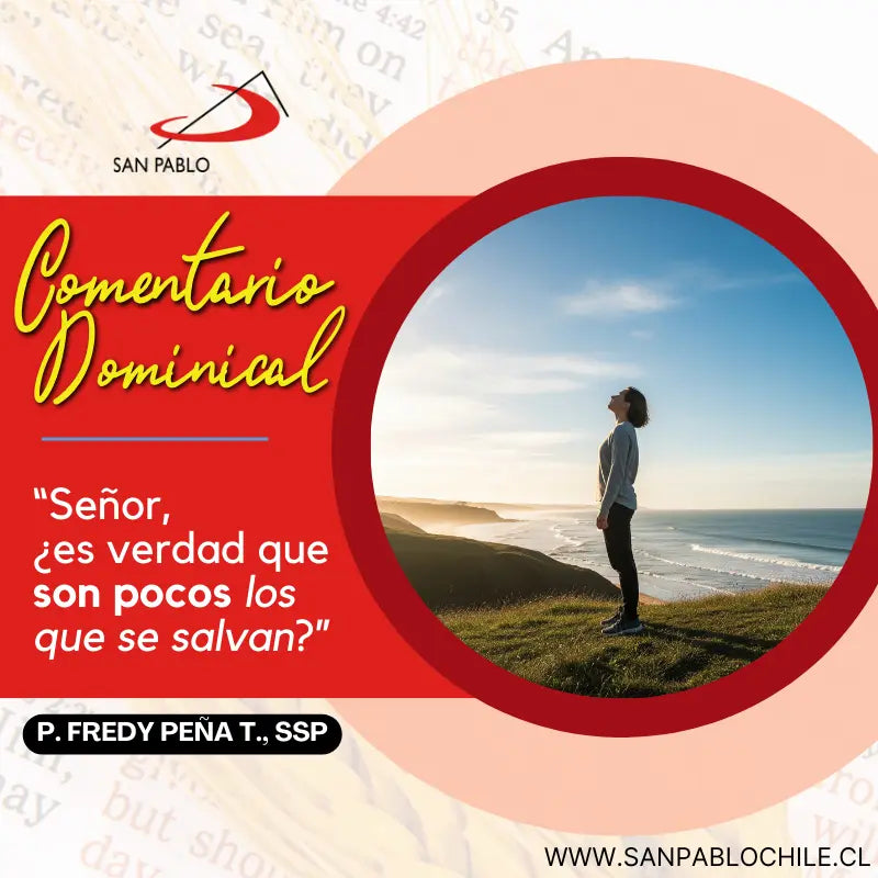 “Señor, ¿es verdad que son pocos los que se salvan?”