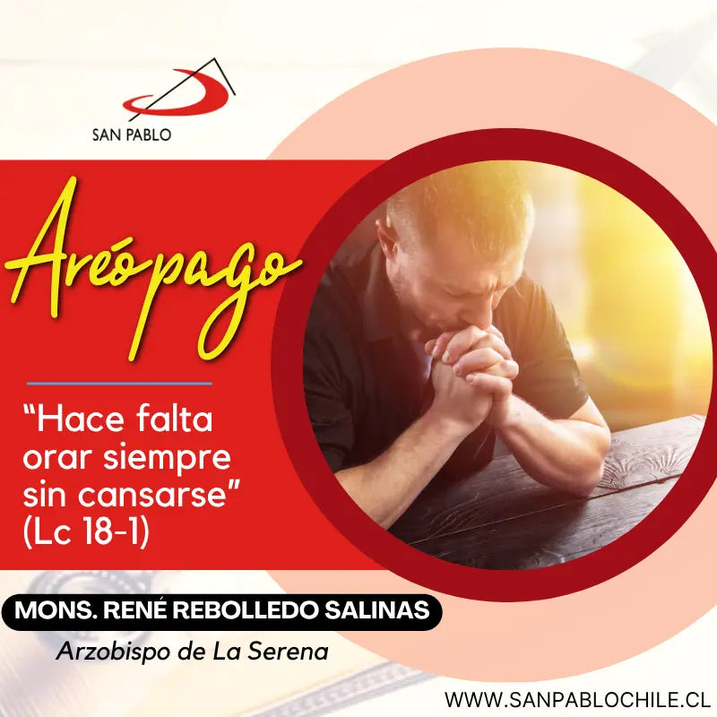 “Hace falta orar siempre sin cansarse” (Lc 18-1)