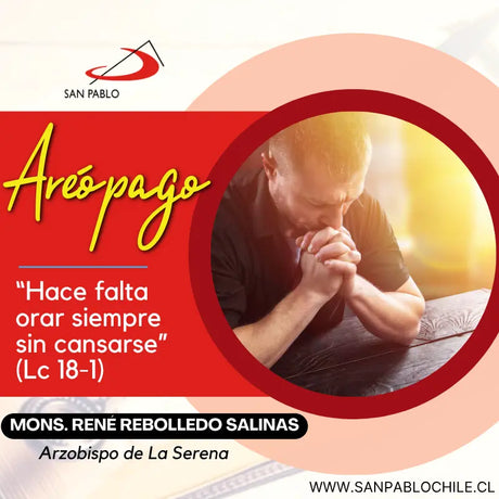 “Hace falta orar siempre sin cansarse” (Lc 18-1)