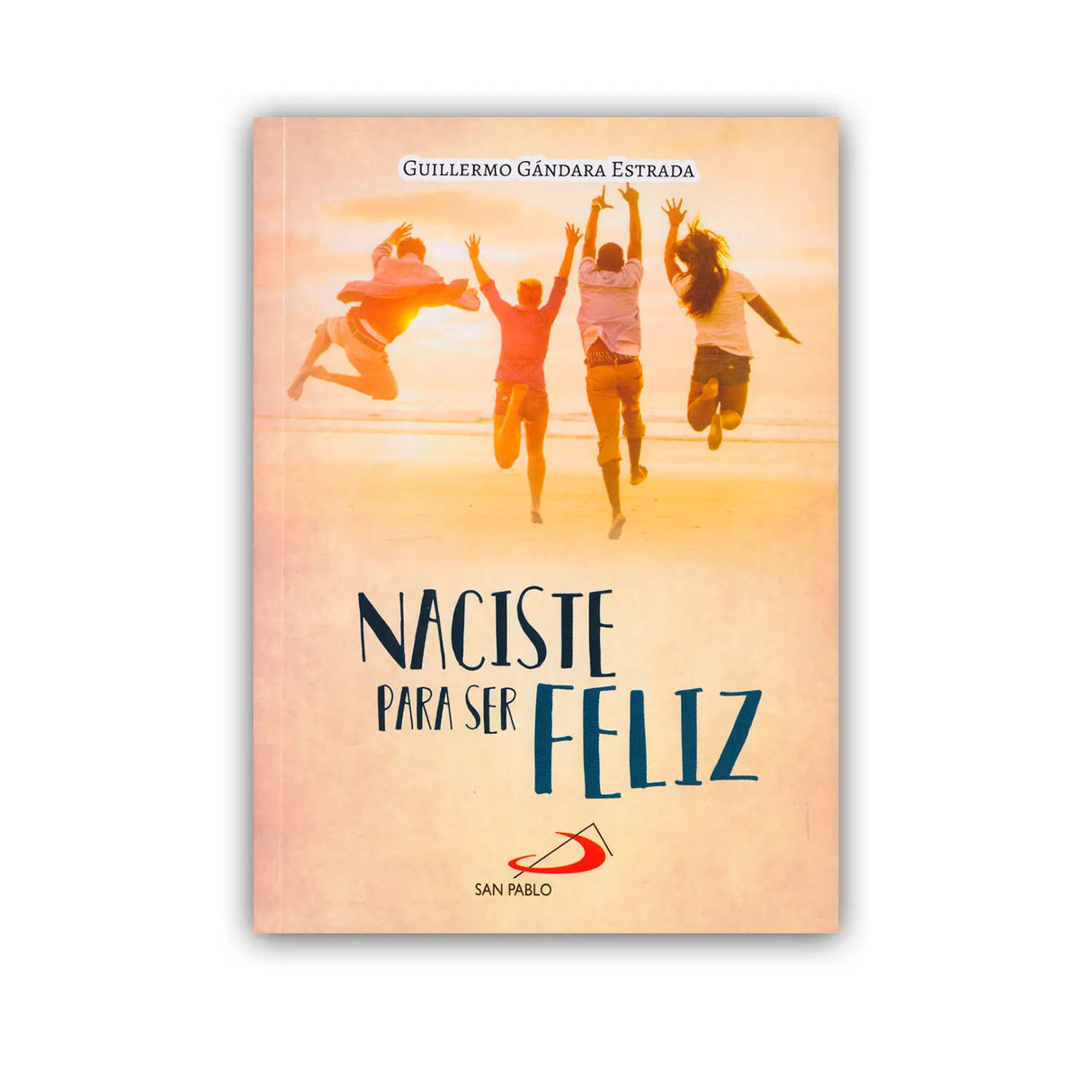 Naciste para ser Feliz