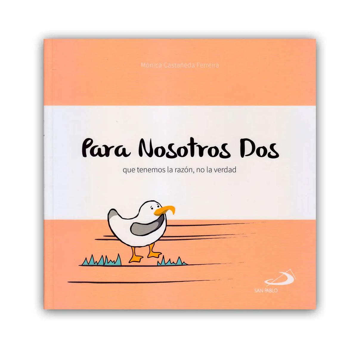 Para Nosotros Dos que tenemos la razón, no la verdad