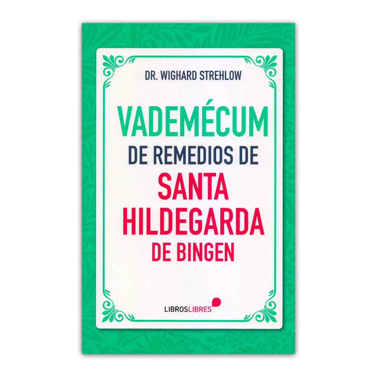 Vademecum of Saint Hildegard's Remedies