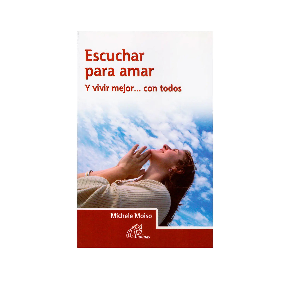 Escuchar para amar - y vivir mejor... con todos