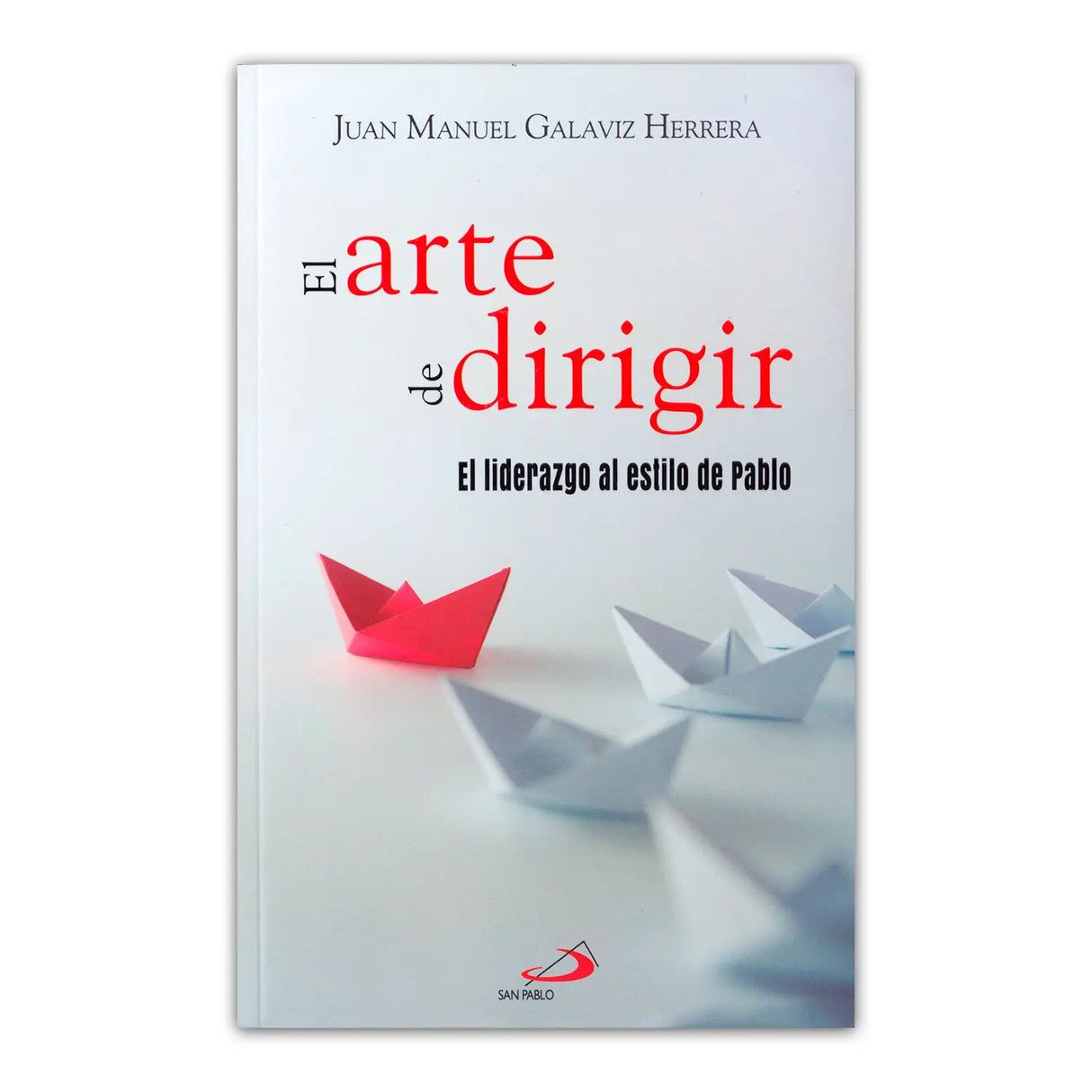 El arte de dirigir – El liderazgo al estilo de Pablo