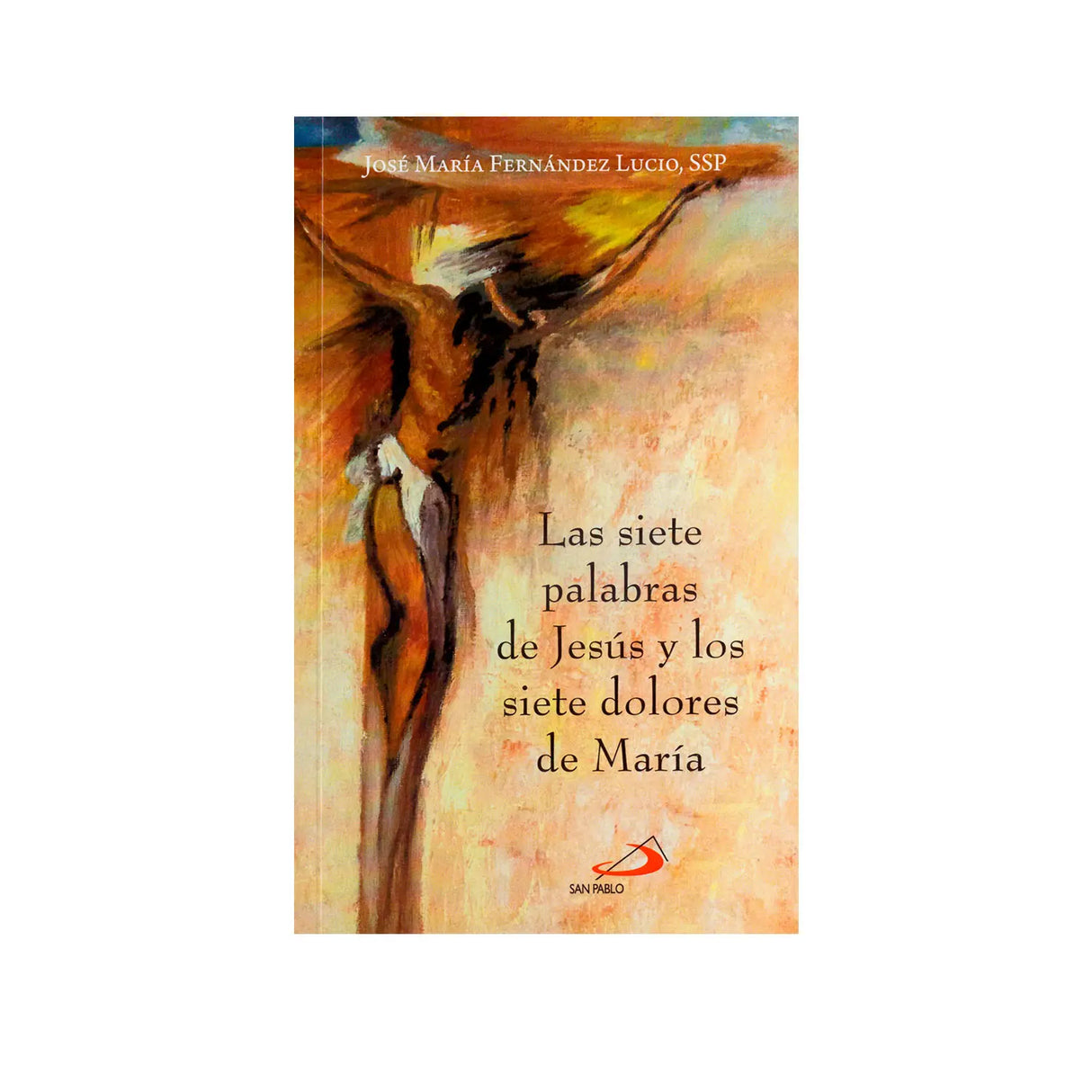 Las siete palabras de Jesús y los siete dolores de Maria