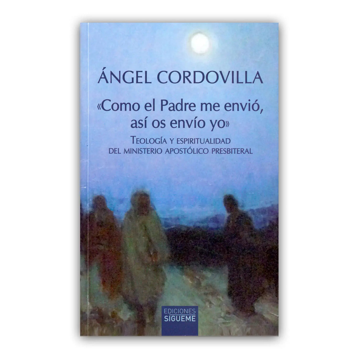 Como el Padre me envió, así os envío yo - Teología y Espiritualidad del Ministerio Apostólico Presbiteral