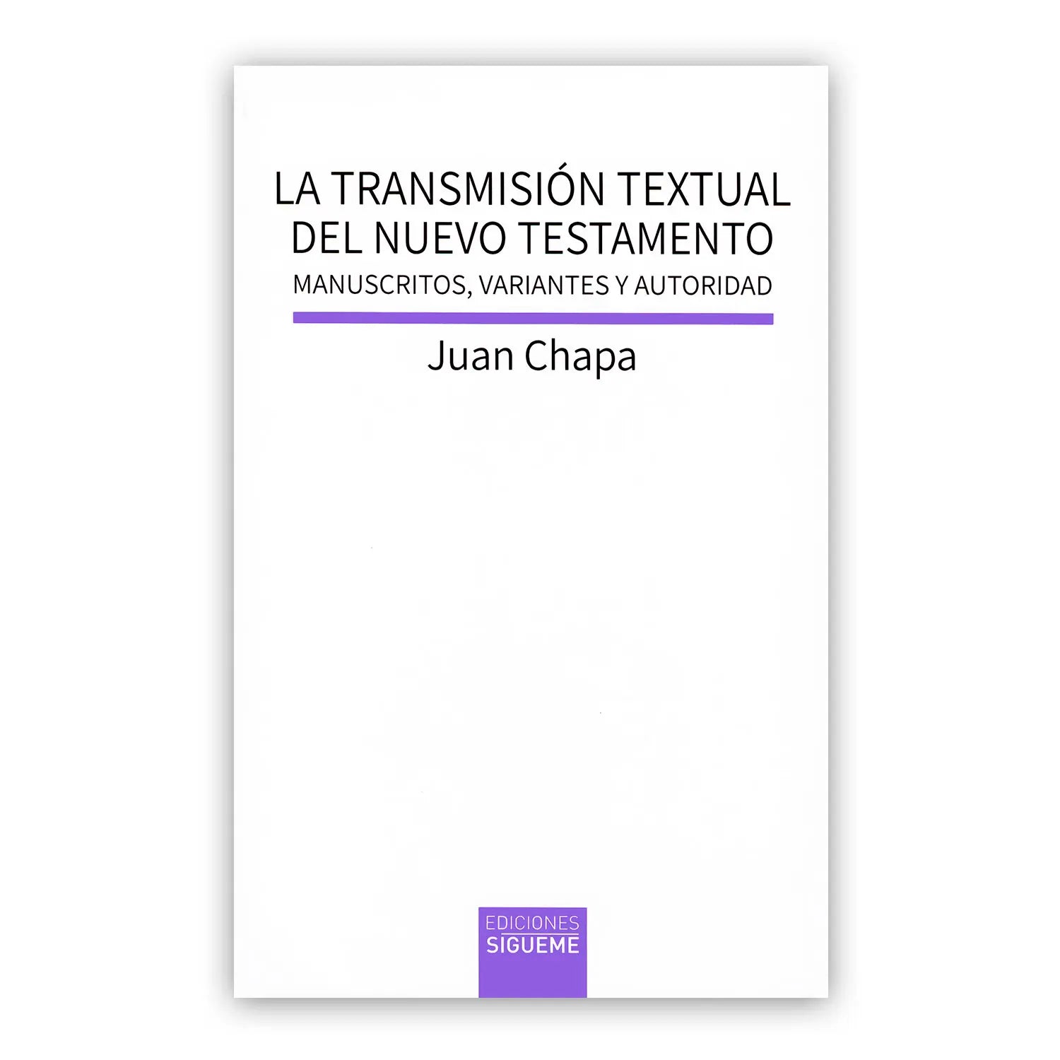 La Transmisión Textual del nuevo Testamento - Manuscritos, Variantes y autoridad