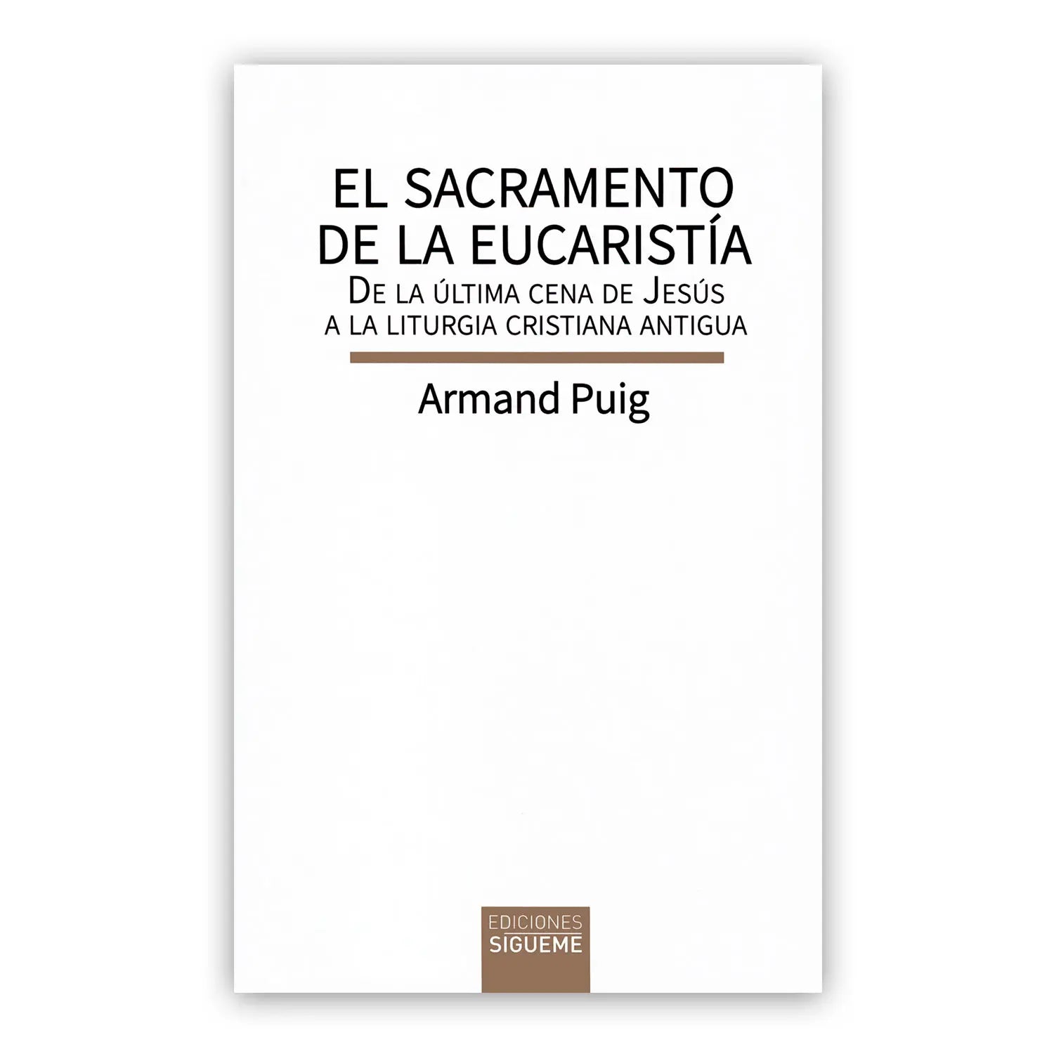 El Sacramento de la Eucaristía: de la última cena de Jesús a la liturgia cristiana antigua