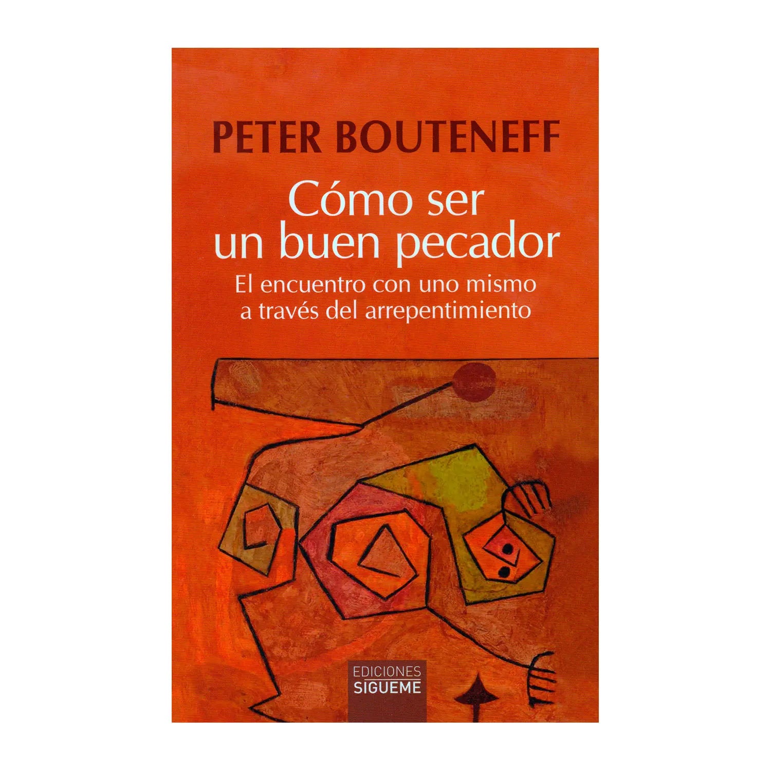 Cómo ser un buen pecador - El encuentro con uno mismo a través del arrepentimiento