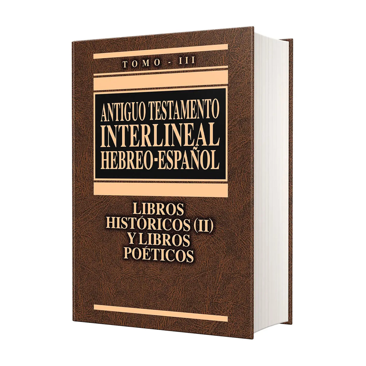 Antiguo Testamento Interlineal Hebreo - Español Tomo III Históricos (II) y Poéticos - EDICION LUJO LUJO