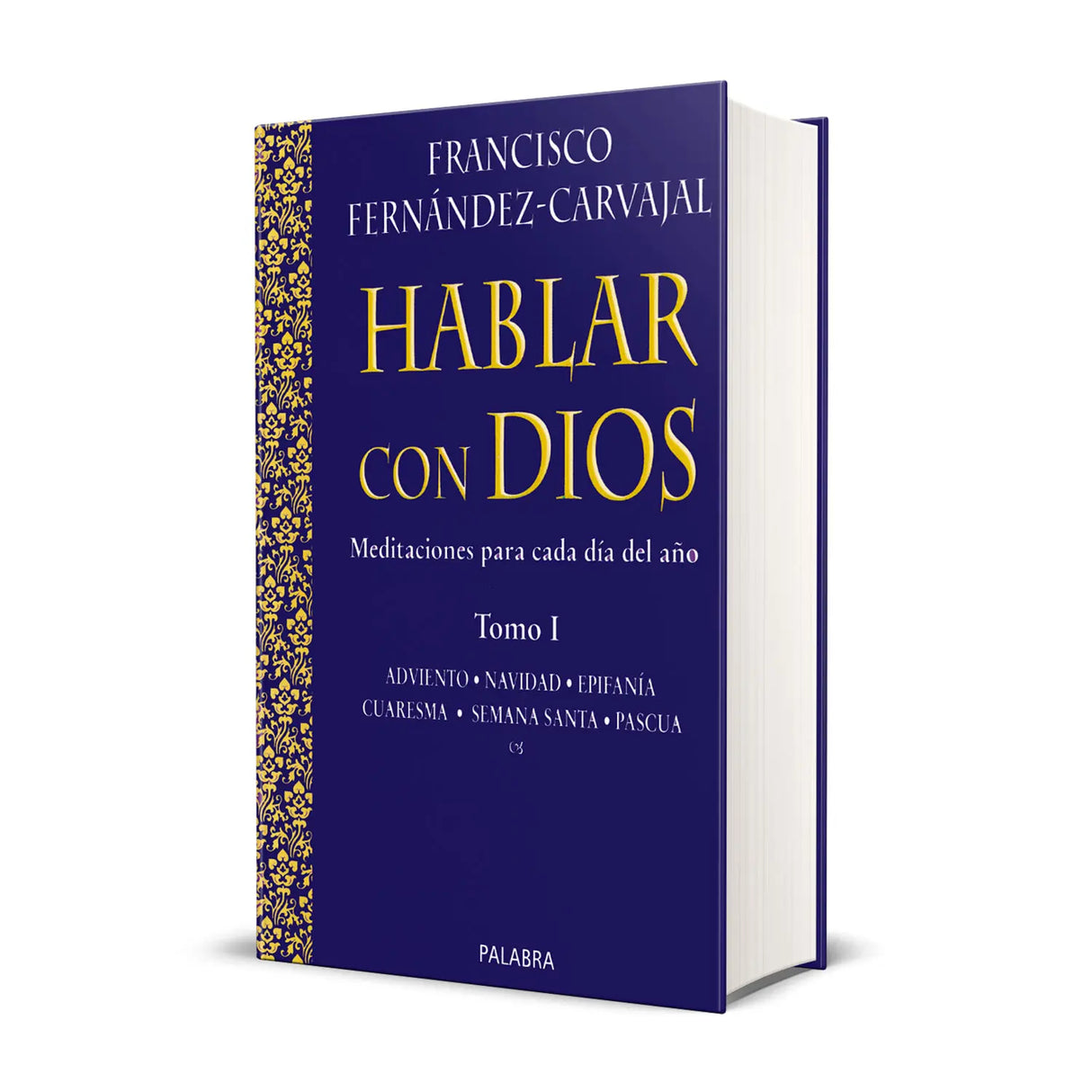 Hablar con Dios. Tomo I Adviento, Navidad, Epifanía, Cuaresma, Semana Santa y Pascua ( Edición Lujo)
