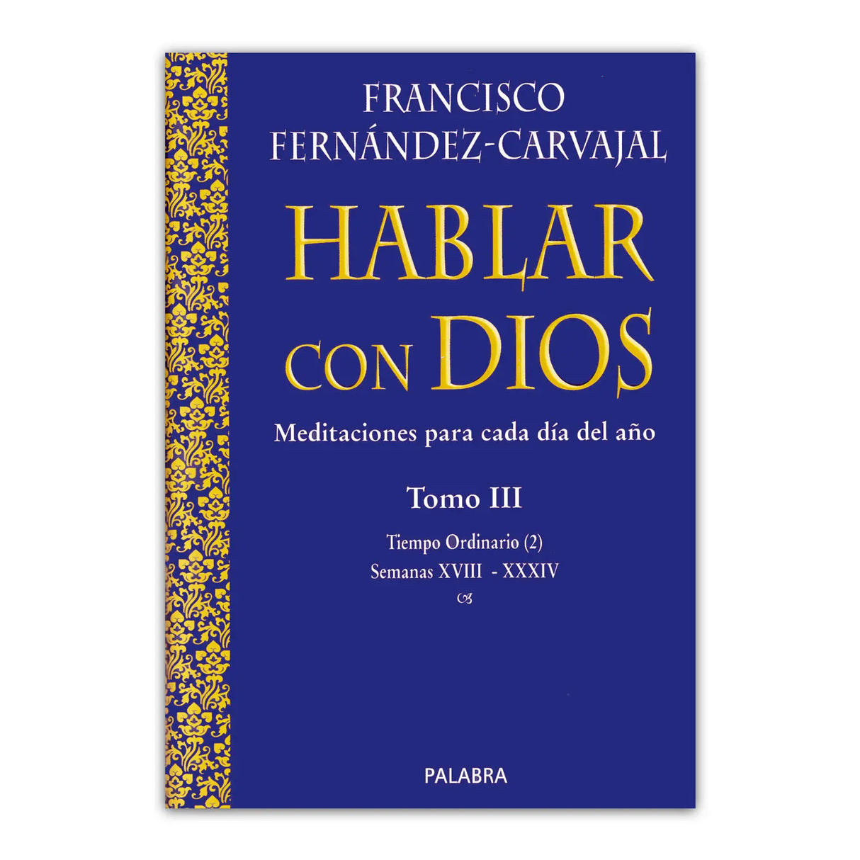 Talking to God. Volume III Ordinary Time (2). Weeks XVIII-XXXIV (Deluxe Edition)