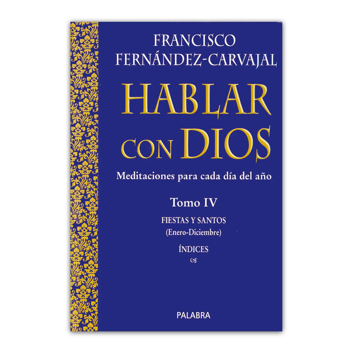 Hablar con Dios Tomo IV Fiestas y Santos ( Edición Lujo)