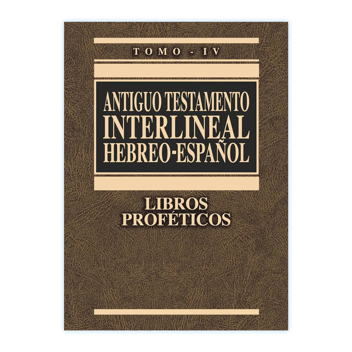 Antiguo Testamento interlineal Hebreo - Español Tomo IV Libros Proféticos - EDICION LUJO