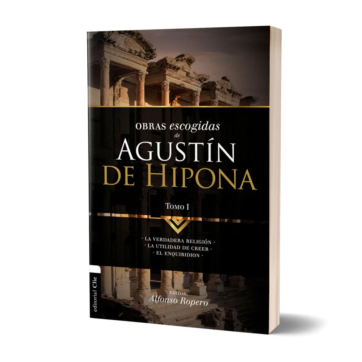 Obras escogidas de Agustín de Hipona Tomo 1 ” La verdadera Religión” “La Utilidad de Creer” ” El Enquiridion”