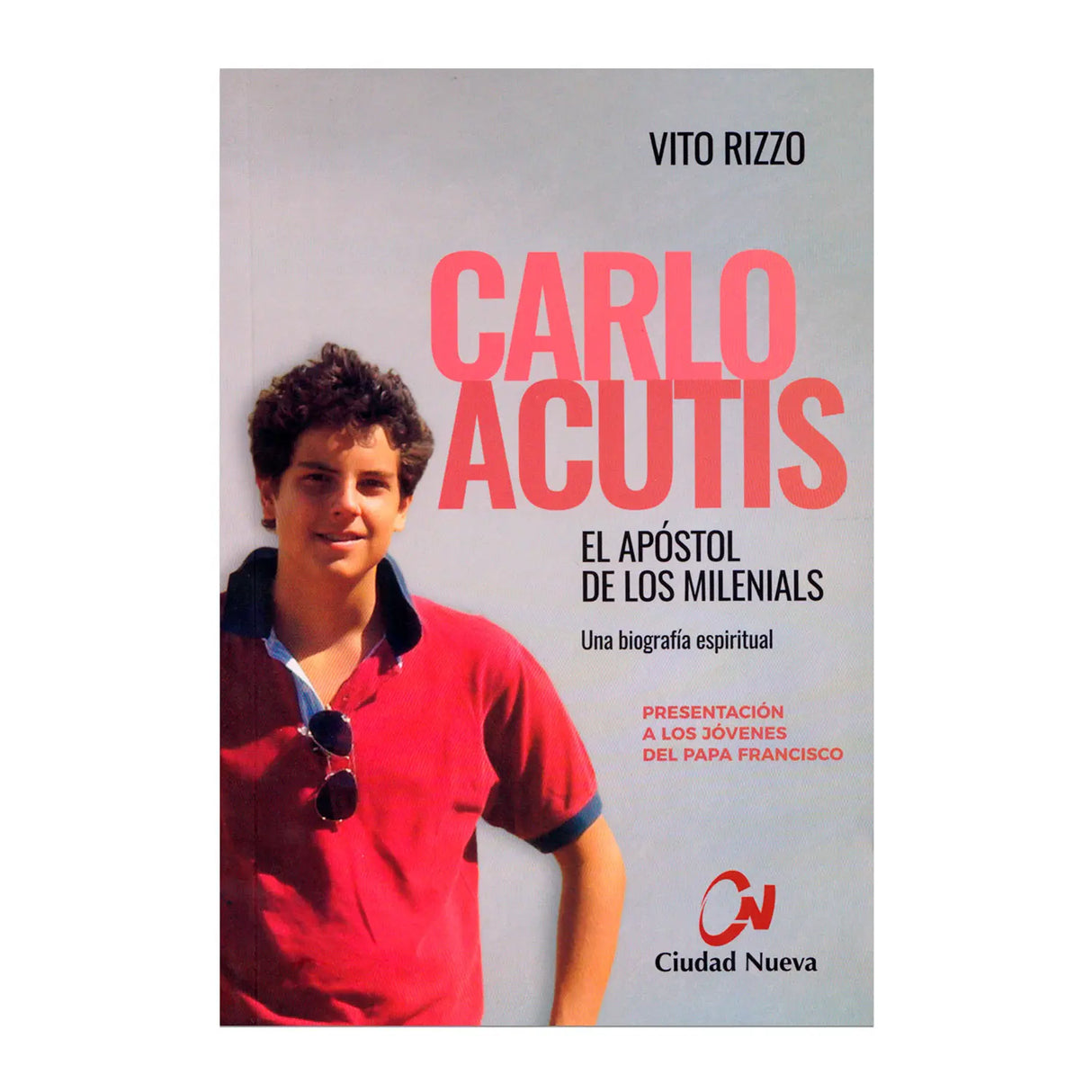 Carlo Acutis - El Apóstol de los Milenials