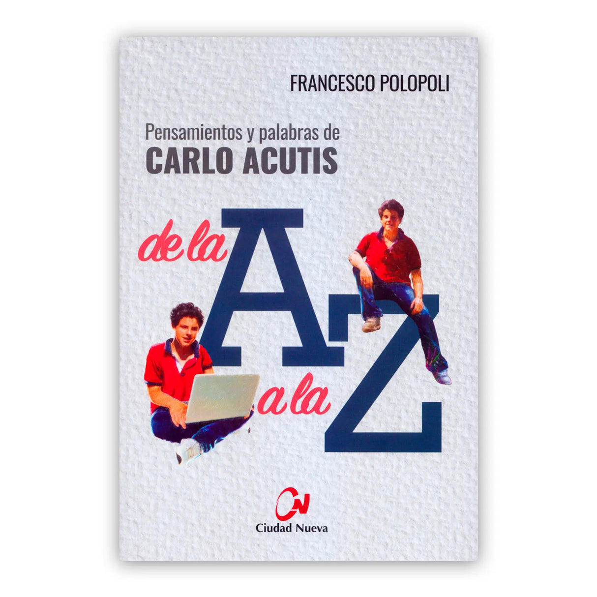 Pensamientos y palabras de Carlo Acutis de la A a la Z