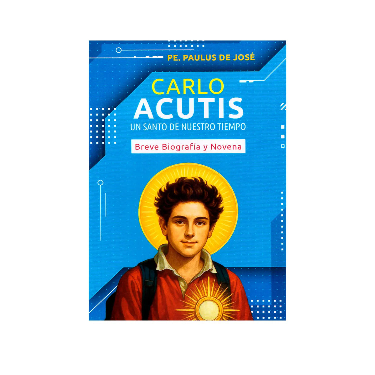 Carlo Acutis - Un santo de nuestros Tiempos