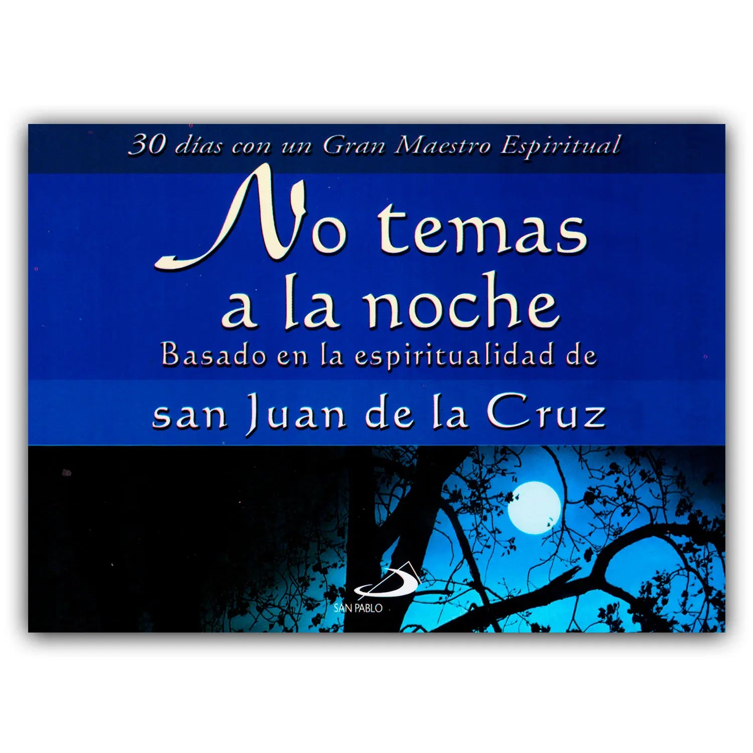 San Juan de la Cruz - No temas a la noche