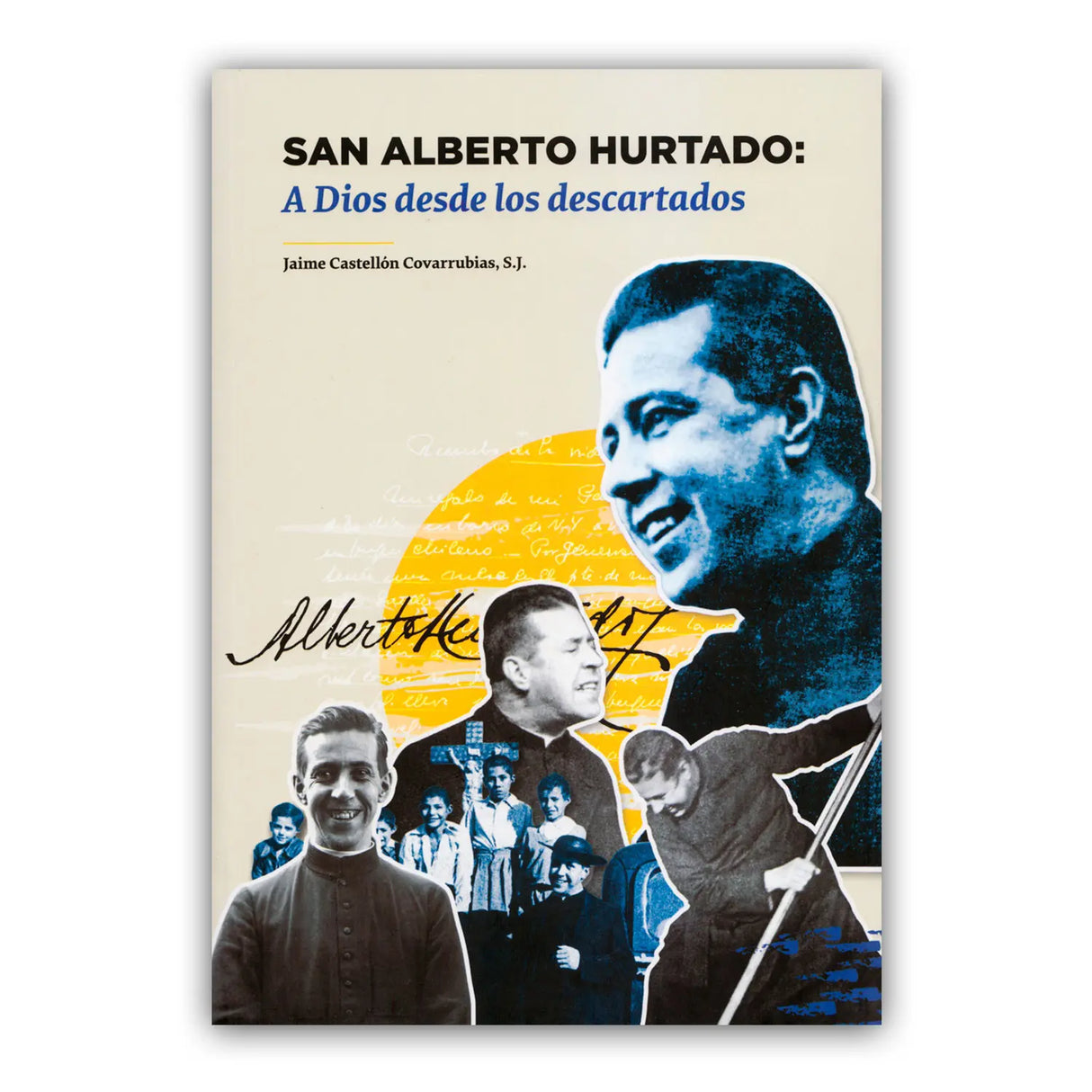 San Alberto Hurtado: To God from the discarded