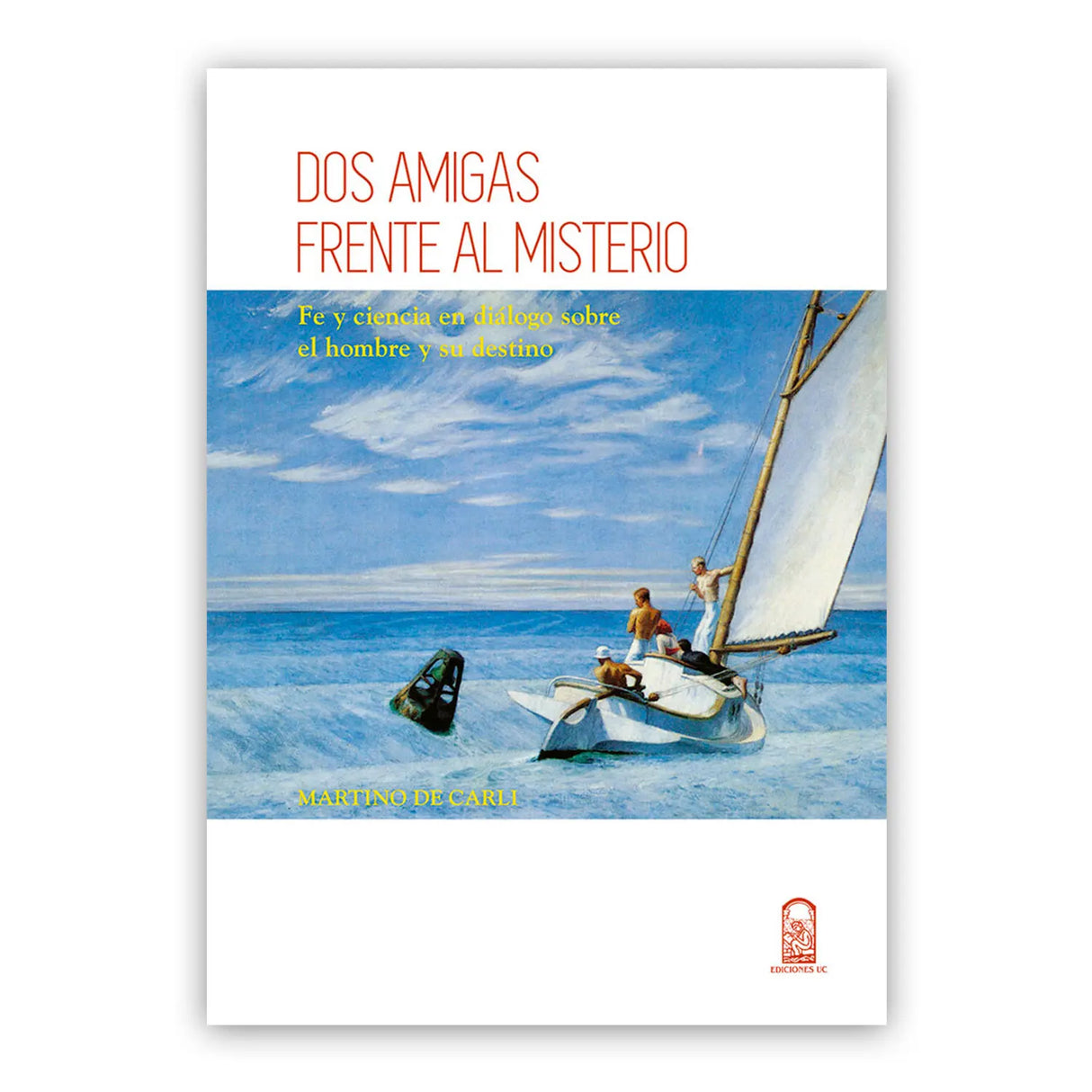 DOS AMIGAS FRENTE AL MISTERIO. Fe y ciencia en diálogo sobre el hombre y su destino