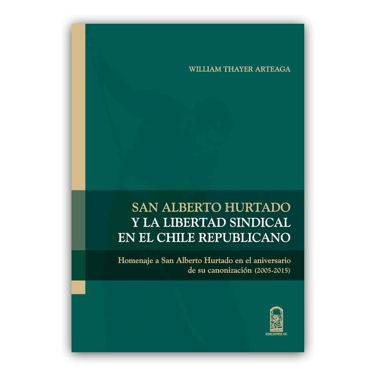 San Alberto Hurtado and Trade Union Freedom in Republican Chile