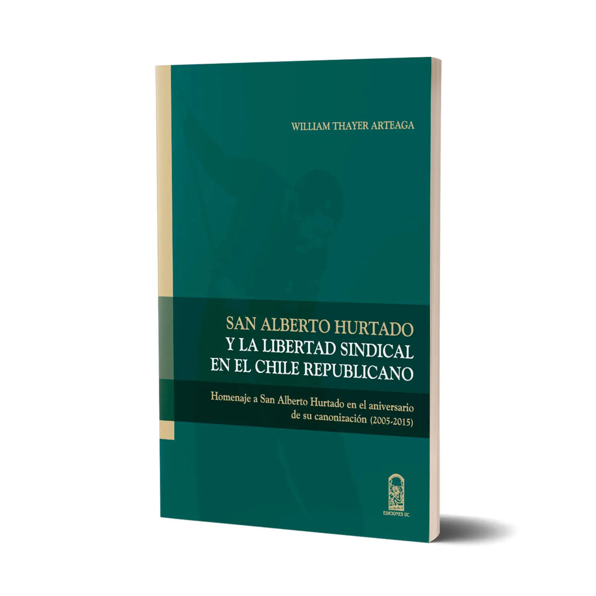 San Alberto Hurtado and Trade Union Freedom in Republican Chile