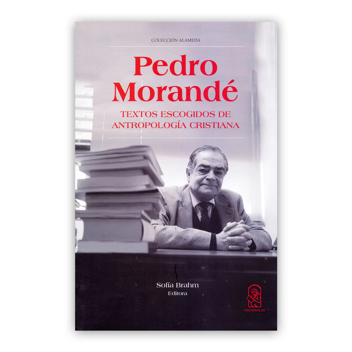 PEDRO MORANDÉ. Textos escogidos de antropología cristiana