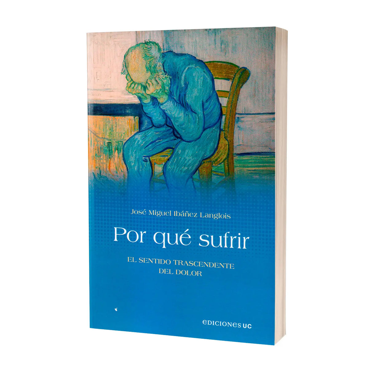 Por qué sufrir - El sentido trascendente del Dolor