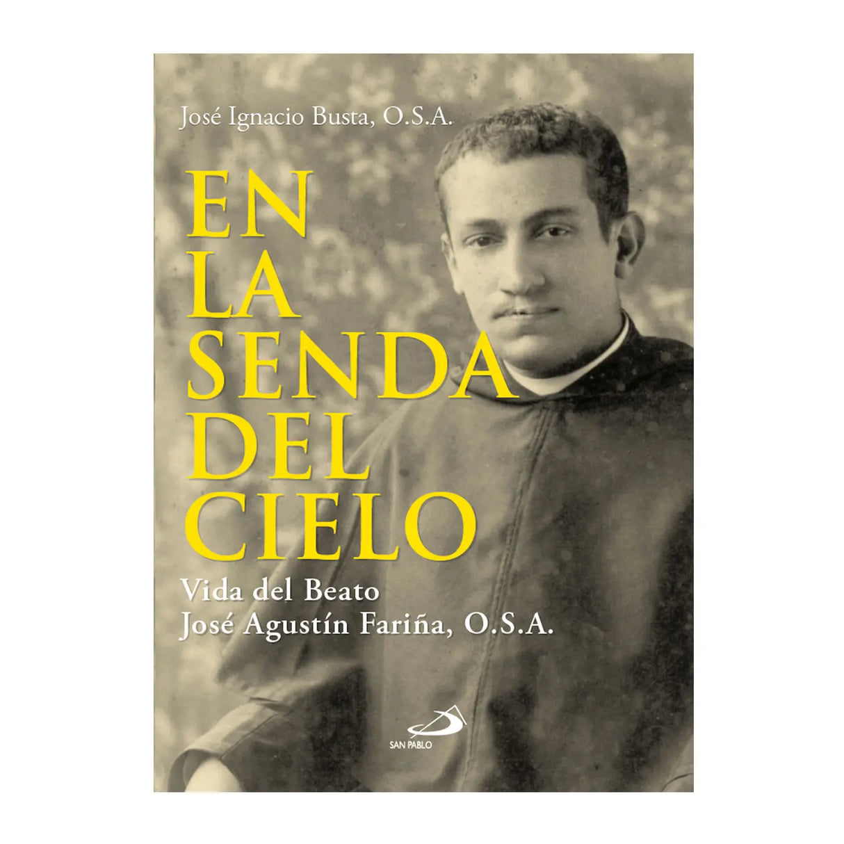 En la Senda del Cielo – Vida del Beato José Agustún Fariña, O.S.A