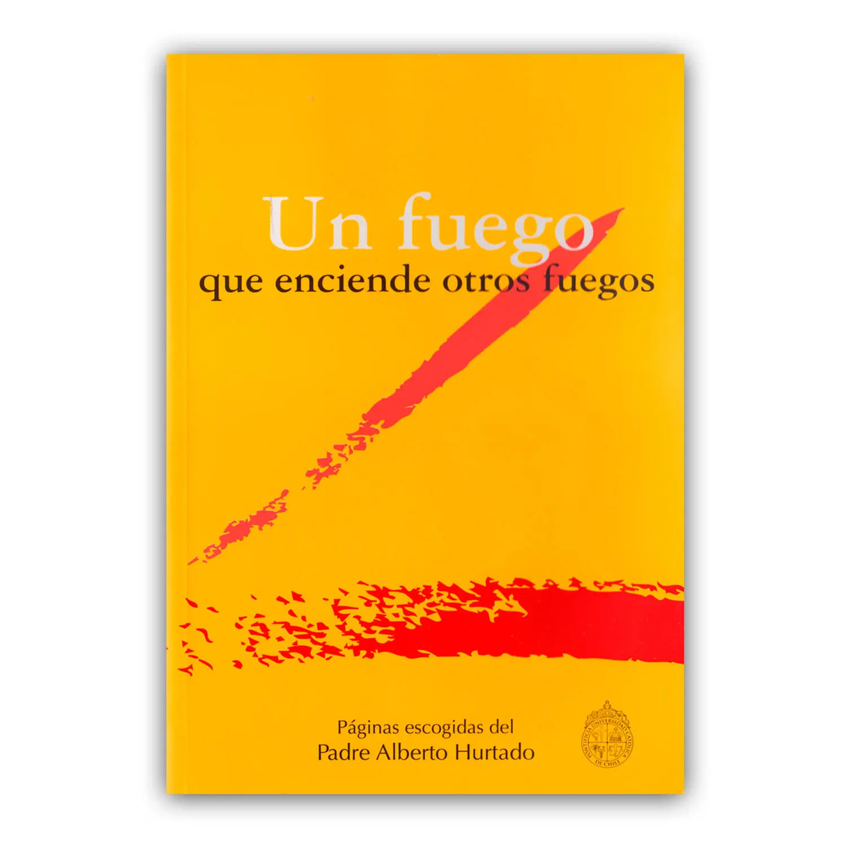 Un Fuego Enciende Otros Fuegos