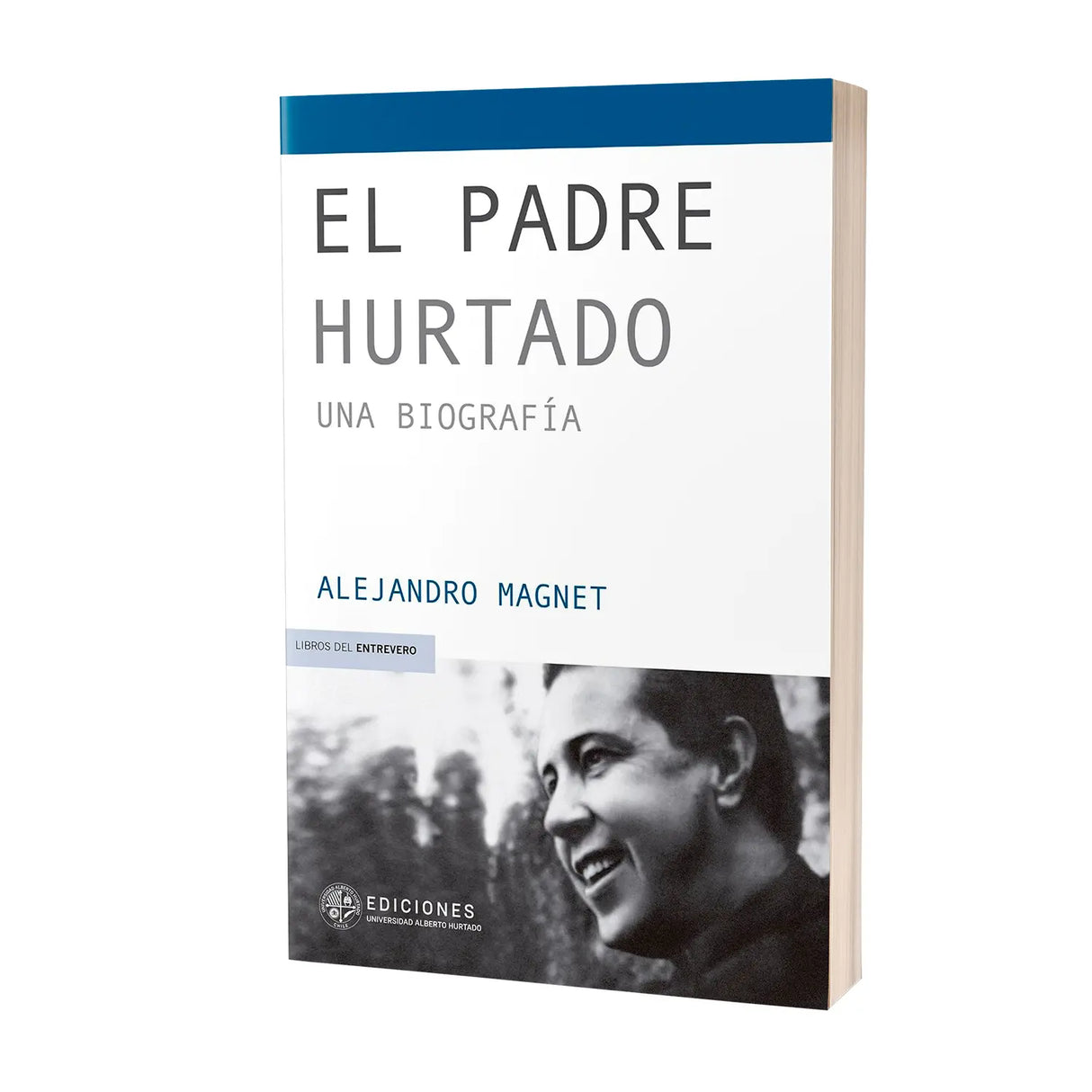 El Padre Hurtado - Una Biografía