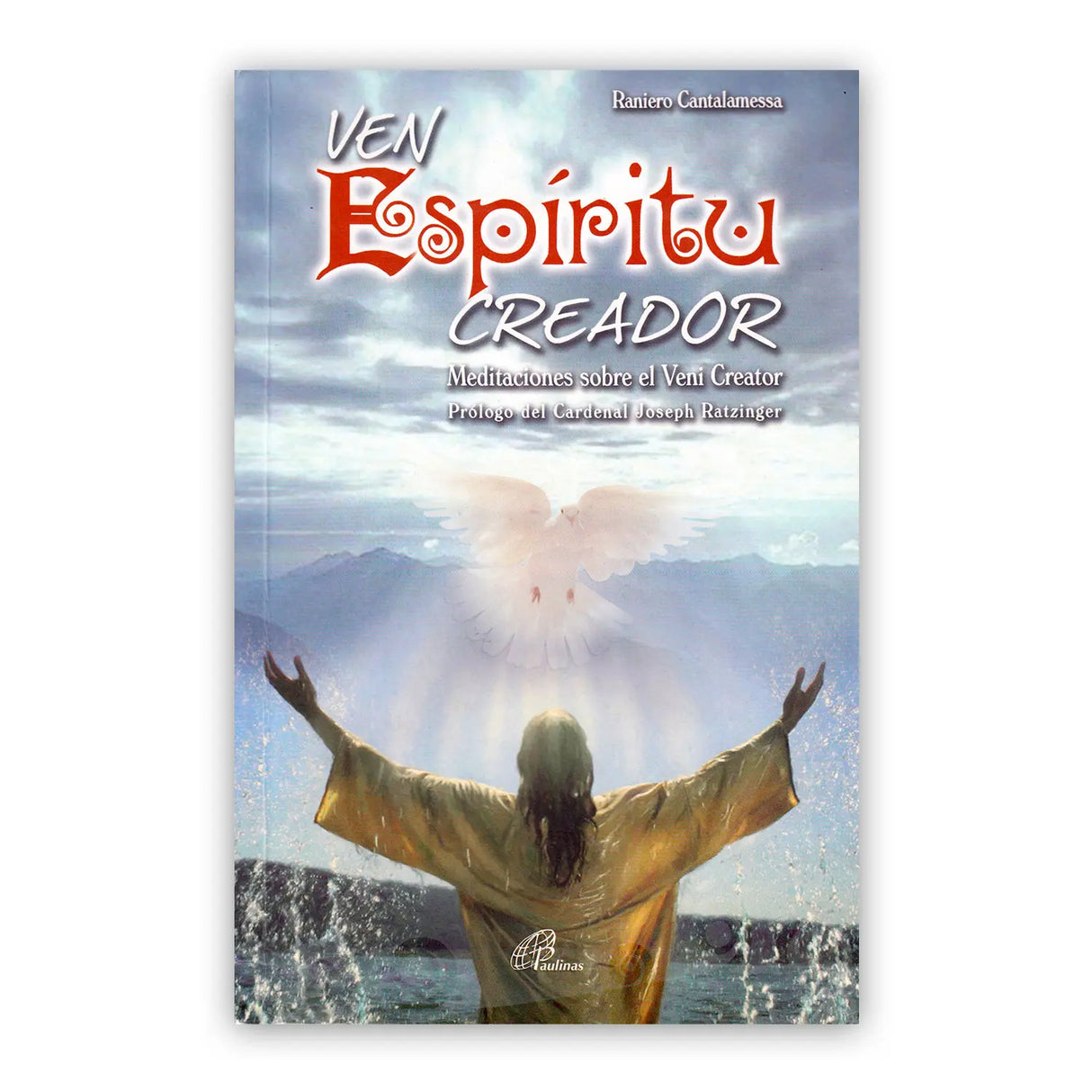 Ven Espíritu creador - Meditaciones sobre el Veni Creator...