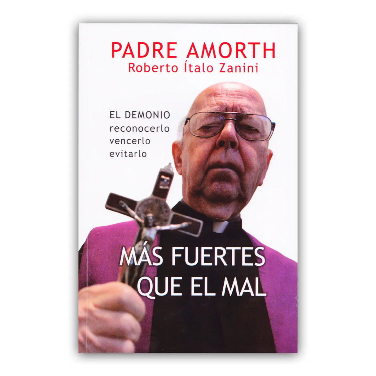 Mas Fuertes que el mal – El demonio reconocerlo, vencerlo, evitarlo