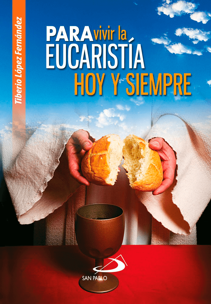 Para vivir la Eucaristía Hoy y Siempre
