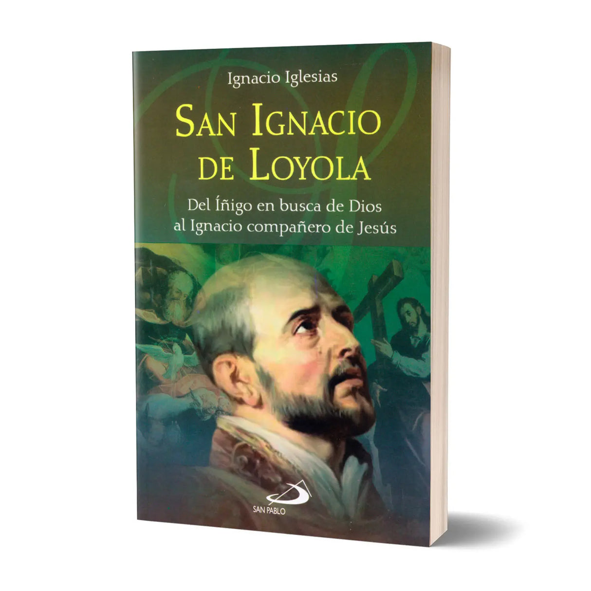San Ignacio de Loyola – Del Íñigo en busca de Dios al Ignacio compañero de Jesús