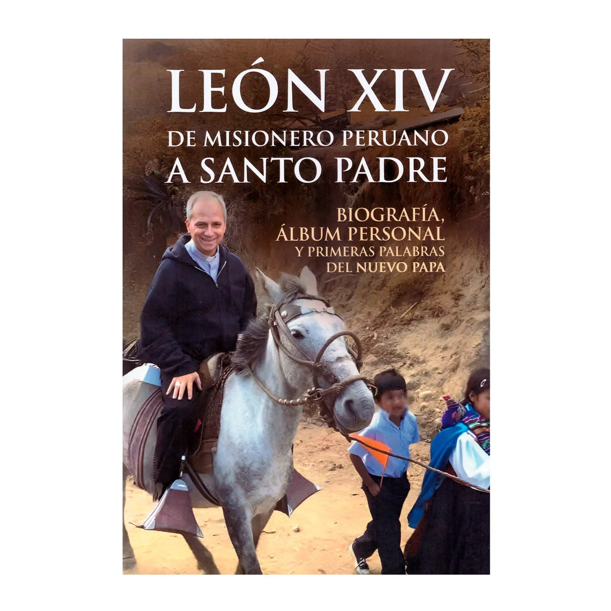 León XIV De Misionero Peruano A Santo Padre