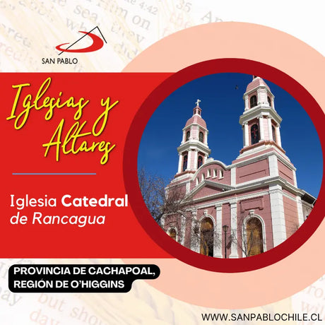 Iglesia Catedral de Rancagua, provincia de Cachapoal, Región de O’Higgins
