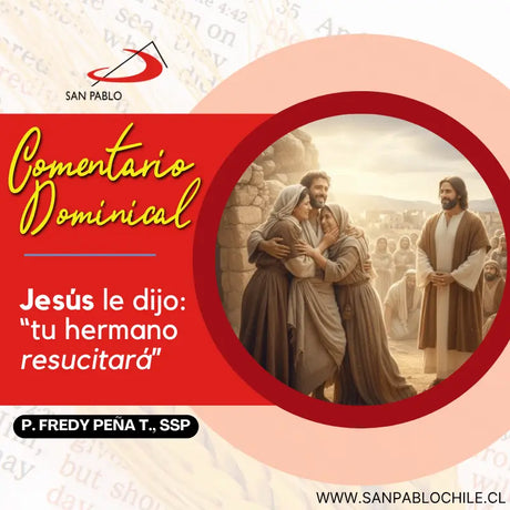 Jesús le dijo: “Tu hermano resucitará”