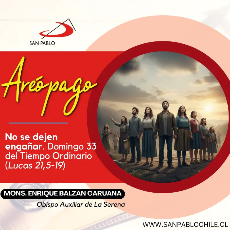 No se dejen engañar. Domingo 33 del Tiempo Ordinario (Lucas 21,5-19)