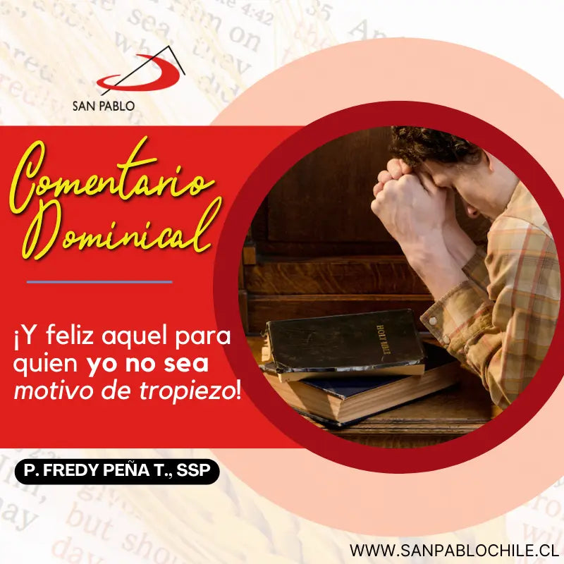 ¡Y feliz aquel para quien yo no sea motivo de tropiezo!