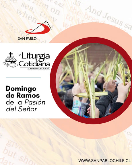 29 de marzo: DOMINGO DE RAMOS EN LA PASIÓN DEL SEÑOR. Rojo.