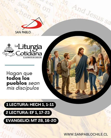 17 de mayo: LA ASCENSIÓN DEL SEÑOR (S). Blanco.