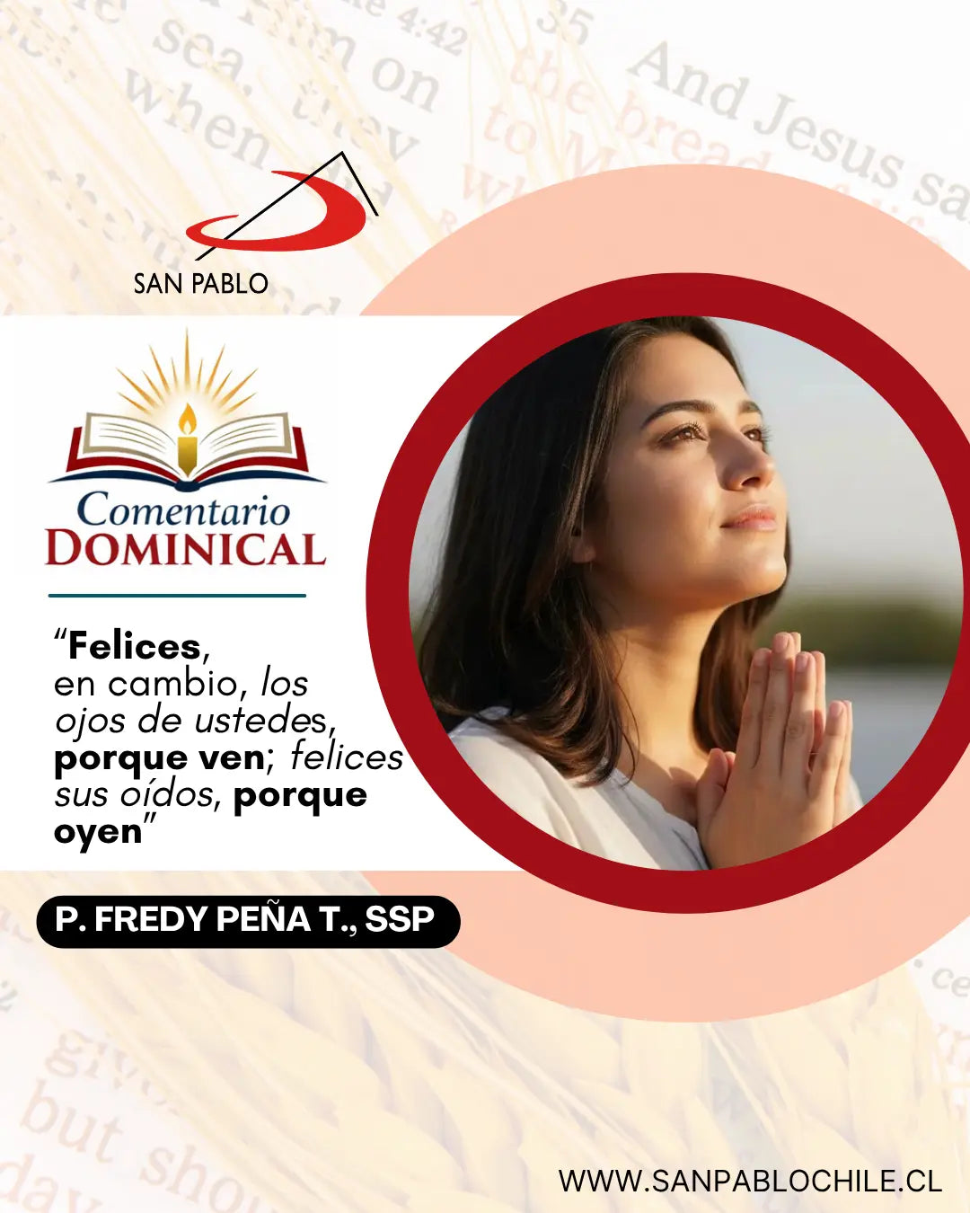 “Felices, en cambio, los ojos de ustedes, porque ven; felices sus oídos, porque oyen”