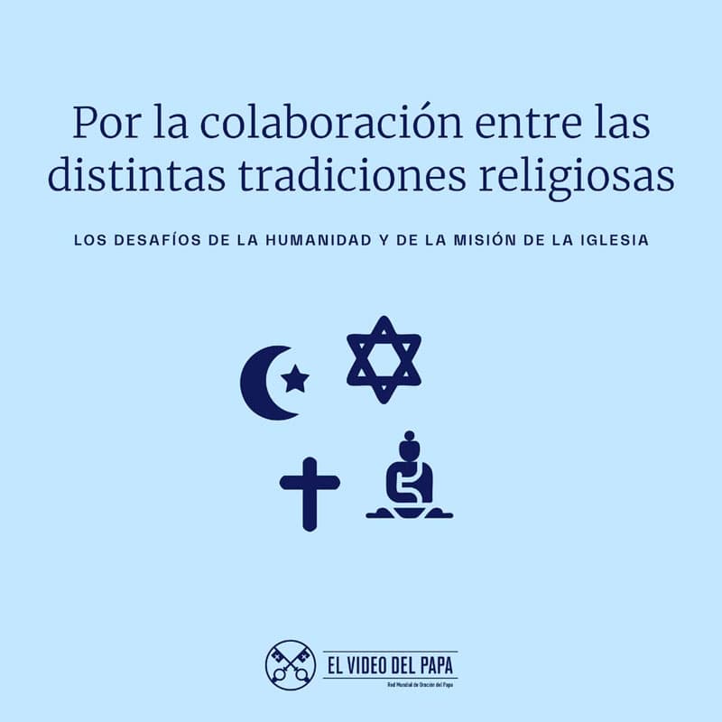 El Video del Papa: Por la colaboración entre las distintas tradiciones religiosas