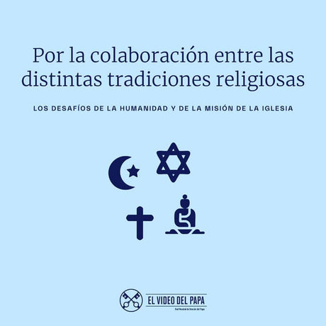 El Video del Papa: Por la colaboración entre las distintas tradiciones religiosas