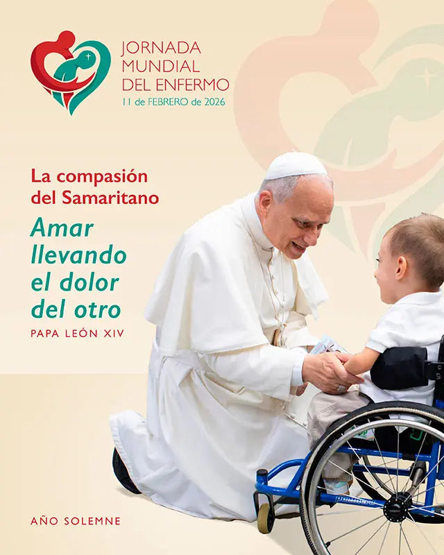 “La compasión del samaritano: amar llevando el dolor del otro”: tema de la Jornada Mundial del Enfermo 2026
